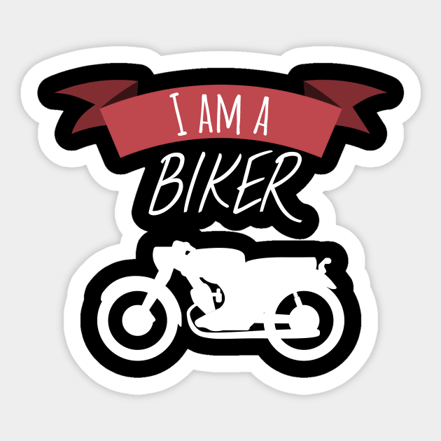 Motorcycle I am a biker Sticker by maxcode